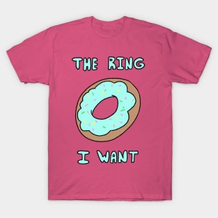 The Ring I Want T-Shirt